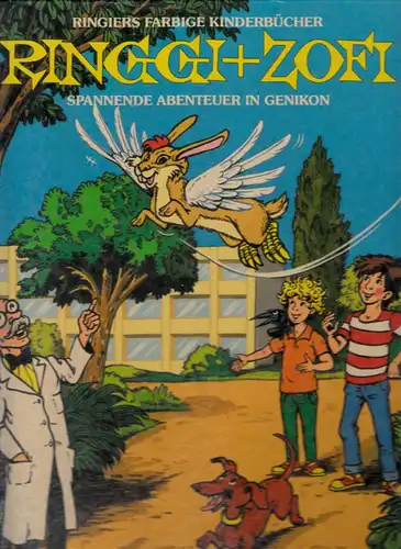 Ringgi + Zofi: Spannende Abenteuer in Genikon Ringiers farbige Kinderbücher