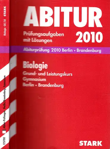 Abitur 2010 Biologie Prüfungsaufgaben mit Lösungen - Gymnasium Berlin, Brandenburg Grund- und Leistungskurs, schriftliches und mündliches Abitur - 2007 - 2009