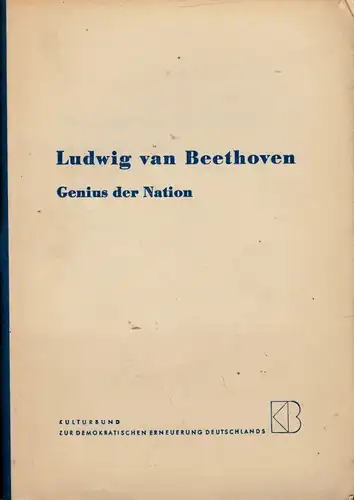 Genius der Nation - Ein Material zur Ausgestaltung von Gedenkfeiern anläßlich seines 125. Todestages am 26. März 1952