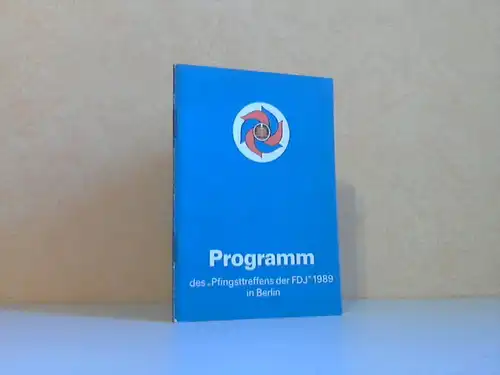 Programm des Pfingsttreffens der FDJ&quot; 1989 in Berlin aus Anlaß des 40. Jahrestages der Gründung der DDR
