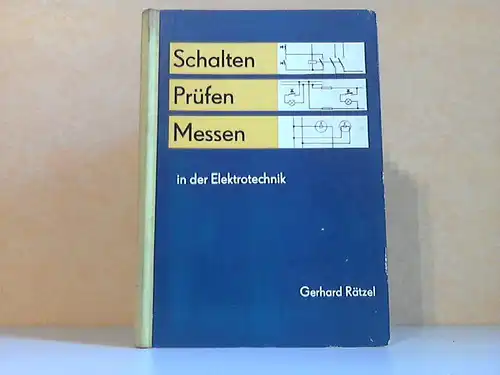 Schalten - Prüfen - Messen in der Elektrotechnik mit 167 Bildern