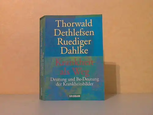 Krankheit als Weg - Deutung und Be-Deutung der Krankheitsbilder