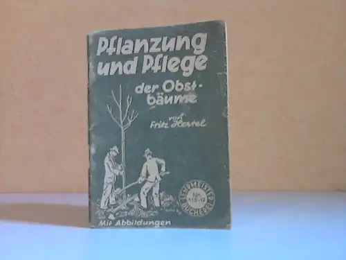 Pflanzung und Pflege der Obstbäume Lehrmeister-Bücherei Nr. 116/117
