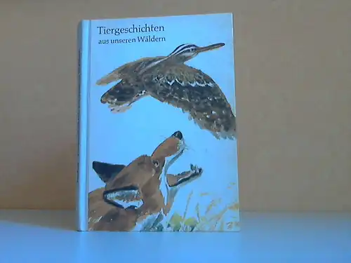 Tiergeschichten aus unseren Wäldern Illustrationen von Heinz Rodewald
