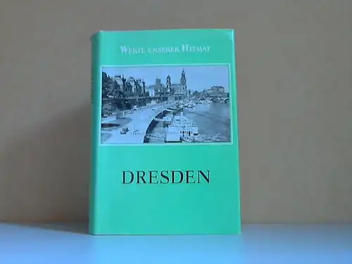 Dresden - Ergebnisse der heimatkundlichen Bestandsaufnahme - Werte unserer Heimat Band 42. Heimatkundliche Bestandsaufnahme in der DDR