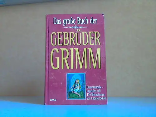 Das große Buch der Brüder Grimm 130 Illustrationen von Ludwio Richter
