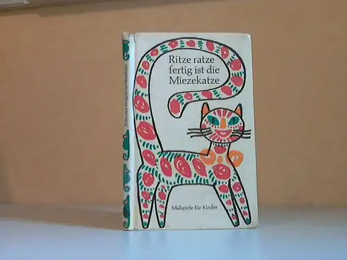 Ritze ratze fertig ist die Miezekatze - Malspiele für Kinder illustriert von Waltraut und Ottmar Frick