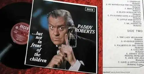LP Paddy Roberts: ...but not in front of the children