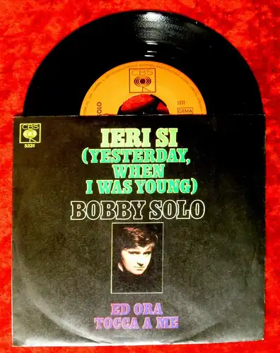 Single Bobby Solo: Ieri Si (Yesterday when I was young) (CBS 5231) D 1970