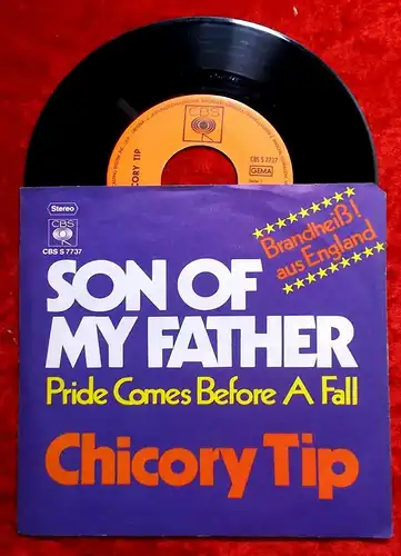 Single Chicory Tip: Son of my father (CBS S 7737) D 1972