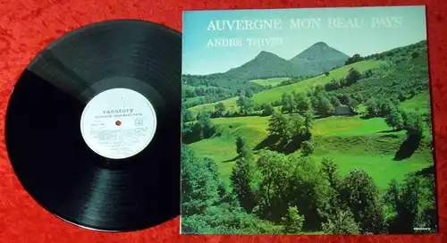 LP Andre Thivet: Auvergne Mon Beau Pays (VanStory 620LY400) F 1980