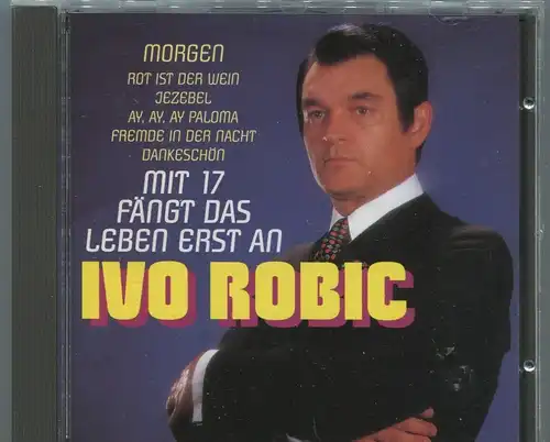 CD Ivo Robic: Mit 17 fängt das Leben erst an (Polydor) 