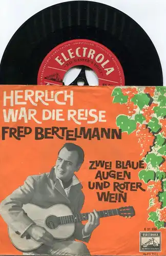 Single Fred Bertelmann: Herrlcih war die Reise (Electrola E 21 555) D 1960