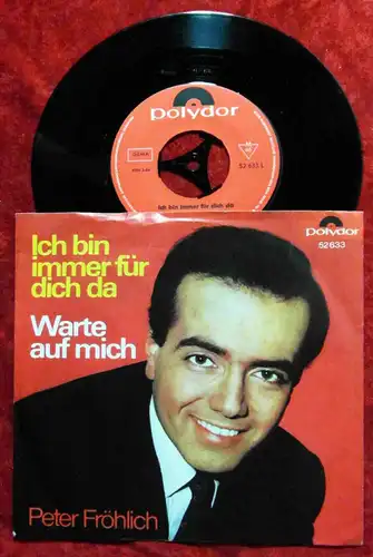 Single Peter Fröhlich: Ich bin immer für Dich da (Polydor 52 633) D 1966