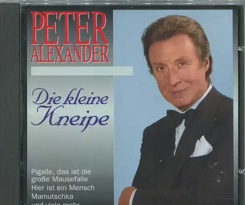 CD Peter Alexander: Die kleine Kneipe (Ariola Express) 1994