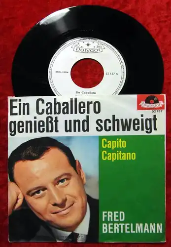 Single Fred Bertelmann: Ein Caballero geniesst und schweigt (Polydor 52 137) D