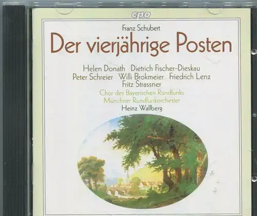 CD Schubert: Der vierjährige Posten Helen Donath Fischer Dieskau (CPO/EMI) 1996