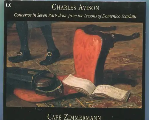 CD Charles Avison: Concertos In Seven Parts Scarlatti  (Alpha) 2002