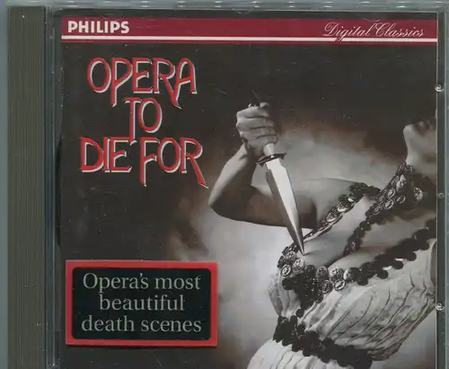 CD Opera To Die For  - Operas most beautiful death scenes (Philips) 1994