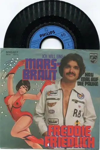Single Freddie Friedlich: Ich will eine Marsbraut (Philips 6003 617) D 1977