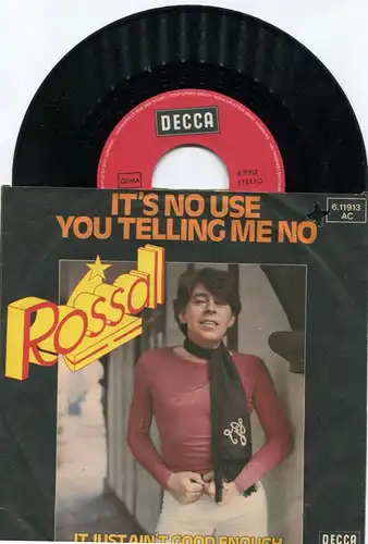 Single Rossall: It´s No Use You Telling Me No (Decca 611 913 AC) D 1976