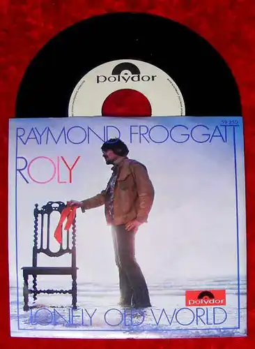 Single Raymond Froggat: Roly /Lonely Old World (Polydor 59 250) D 1968 Promo