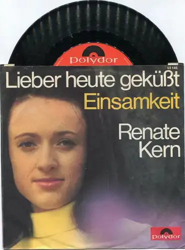 Single Renate Kern: Lieber heute geküßt (Polydor 53 145) D 1969