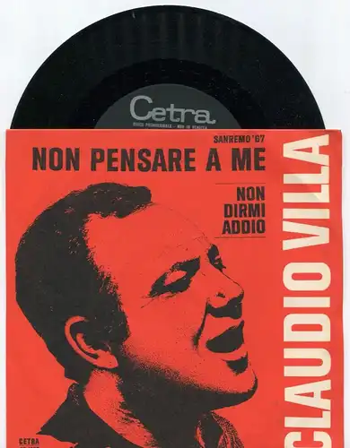 Single Claudio Villa: Non Pensare A Me (Cetra SP 1327) San Remo 1967 (Italy)