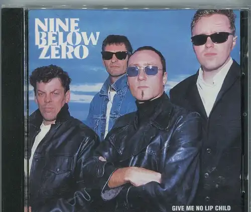 CD Nine Below Zero: Give Me No Lip Child (Indigo) 2000