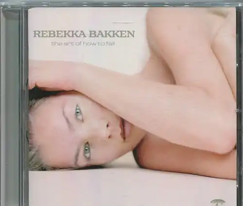 CD Rebekka Bakken: The Art Of How To Fall (Universal) 2003