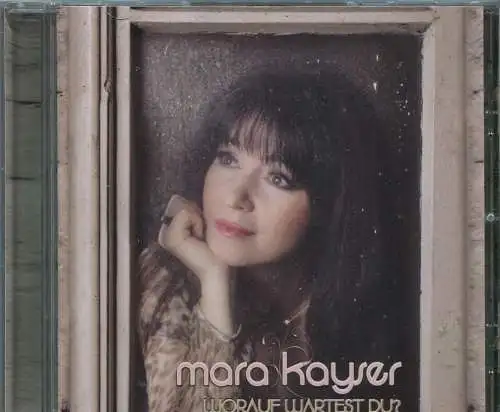 CD Mara Kayser: Worauf wartest Du (Makay) 2011