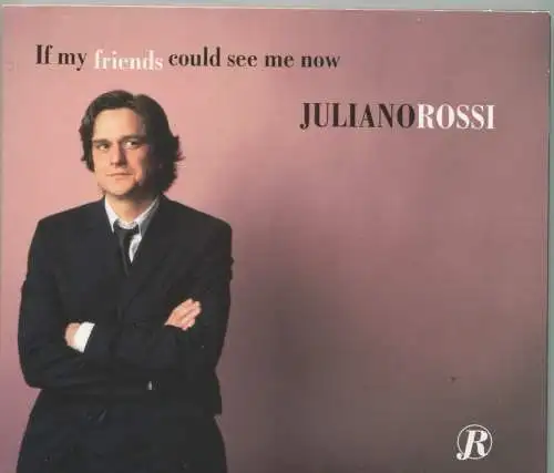 CD Juliano Rossi: If My Friends Could See Me Now (Roof) 2004