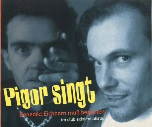 CD Pigor singt...Benedikt Eichhorn muß begleiten - im club existencialiste 1996