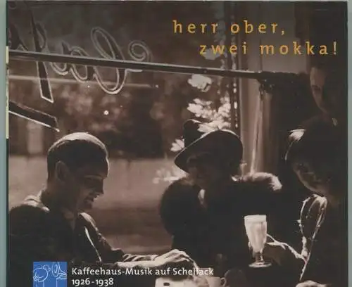 CD Herr Ober zwei Mokka! Kaffeehausmusik auf Schellack 1926-1938 (PPR) 2001