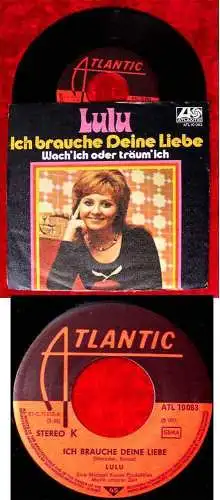 Single Lulu: Ich brauche Deine Liebe (Atlantic 10 083) D 1971