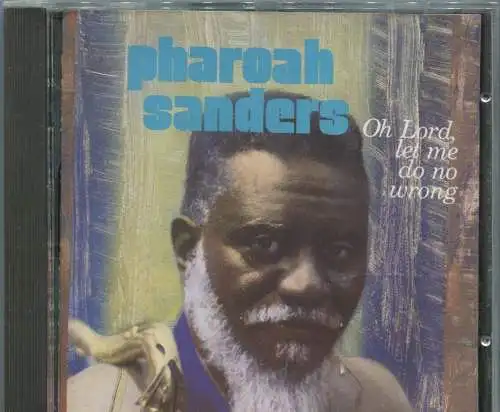 CD Pharaoh Sanders: Oh Lord Let me do no wrong (Zillion) 1989