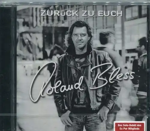 CD Roland Bless: Zurück zu Euch (Ex Pur Member) (Koch) 2011
