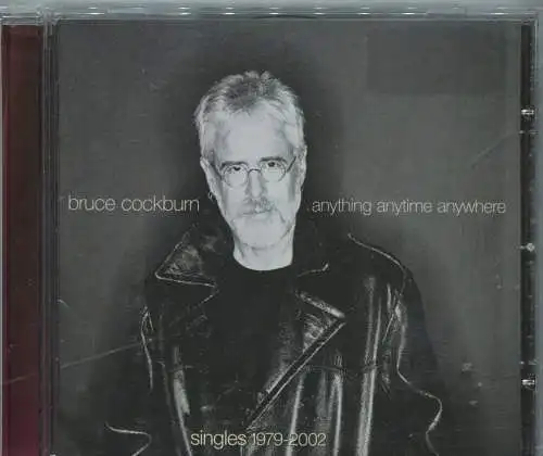 CD Bruce Cockburn: Anything Anytime Anywhere - The Singles 1979 - 2002 -