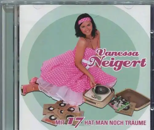 CD Vanessa Neigert: Mit 17 hat man noch Träume (Sony) 2009