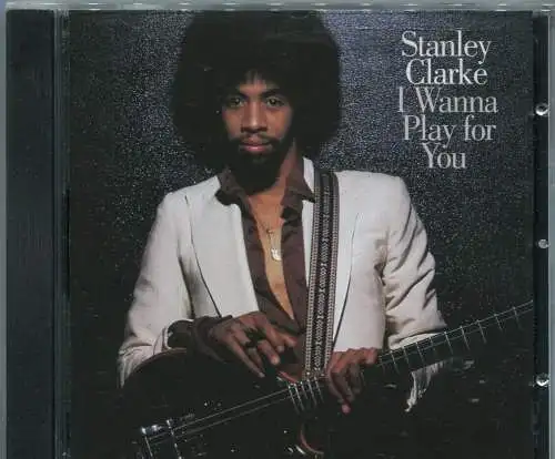 CD Stanley Clarke: I Wanna Play For You (Epic) 1994
