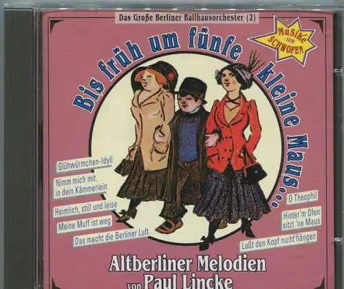 CD Großes Berliner Ballhausorchester: Bis früh um Fünfe - Paul Lincke Melodien -