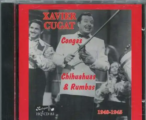 CD Xavier Cugat: Congas, Chihuahuas & Rumbas 1940 - 1945 (Harlequin) 1996