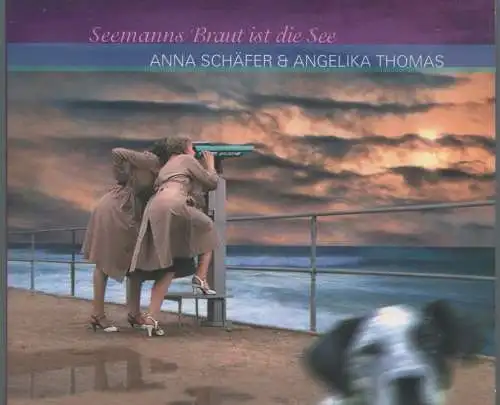 CD Anna Schäfer & Angelika Thomas: Seemann Braut ist die See (Bear Family) 2004