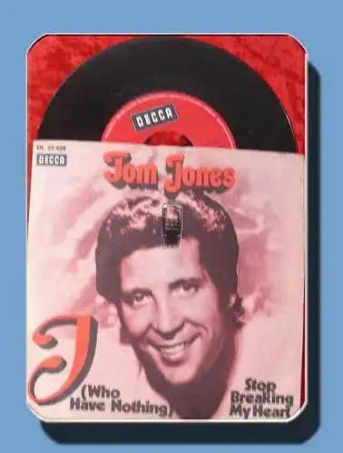 Single Tom Jones: I Who Have Nothing