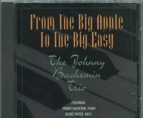 CD Johnny Bachemin Trio: From The Big Apple to the Big Easy (BMH) 1995