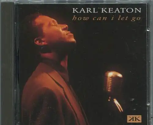 CD Karl Keaton: How Can I Let Go (BMG) 1993