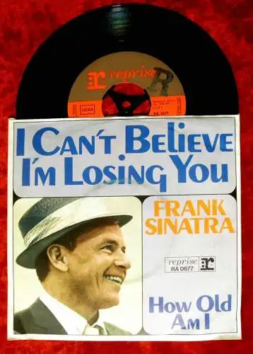 Single Frank Sinatra: I Can´t believe I´m losing you (Reprise RA 0677) D 1965