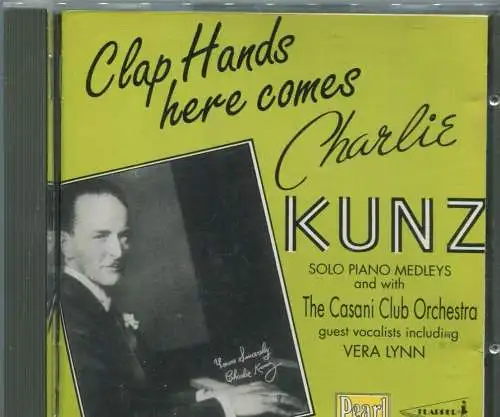 CD Charlie Kunz: Clap Hands Here Comes Charlie feat Vera Lynn  (Pearl) 1991