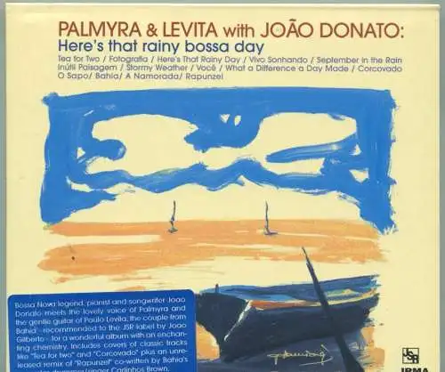 CD Palmyra & Levita with Joao Donato: Here´s that rainy bossa day (Irma) 2002