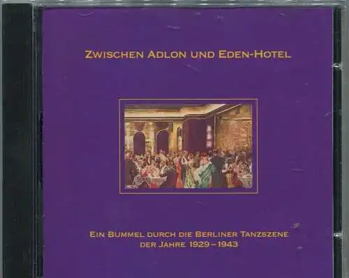 CD Zwischen Adlon und Eden Hotel - Berliner Tanzszene 1929 - 1943 - (Monopol)